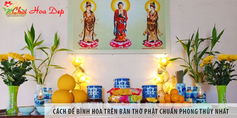 Top 10 cách đặt bình hoa trên bàn thờ Phật đúng cách nhất